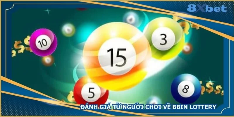 danh-gia-tu-nguoi-choi-ve-bbin-lottery